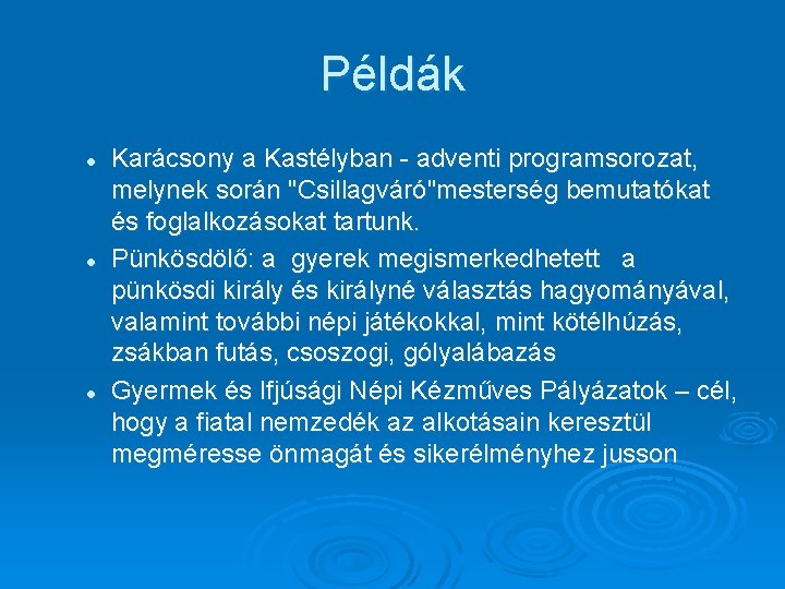 Példák l l l Karácsony a Kastélyban - adventi programsorozat, melynek során "Csillagváró"mesterség bemutatókat