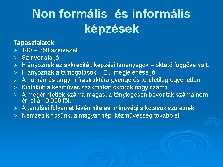 Non formális és informális képzések Tapasztalatok Ø 140 – 250 szervezet Ø Színvonala jó