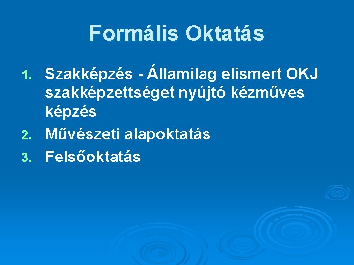 Formális Oktatás Szakképzés - Államilag elismert OKJ szakképzettséget nyújtó kézműves képzés 2. Művészeti alapoktatás