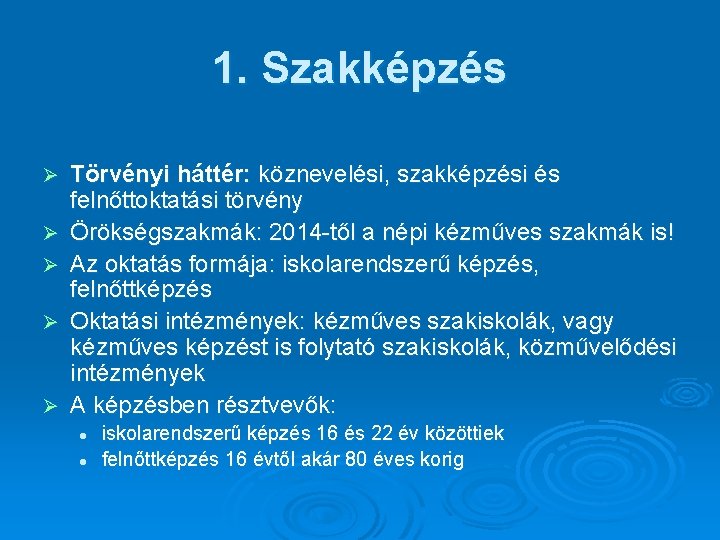 1. Szakképzés Ø Ø Ø Törvényi háttér: köznevelési, szakképzési és felnőttoktatási törvény Örökségszakmák: 2014