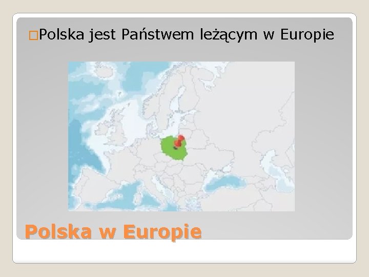 �Polska jest Państwem leżącym w Europie Polska w Europie 