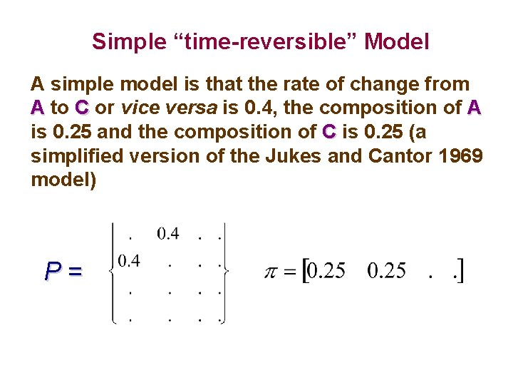 Simple “time-reversible” Model A simple model is that the rate of change from A