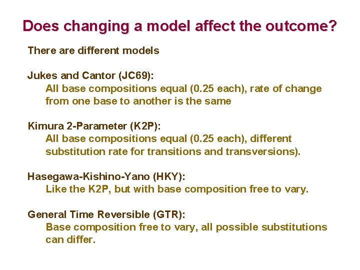 Does changing a model affect the outcome? There are different models Jukes and Cantor