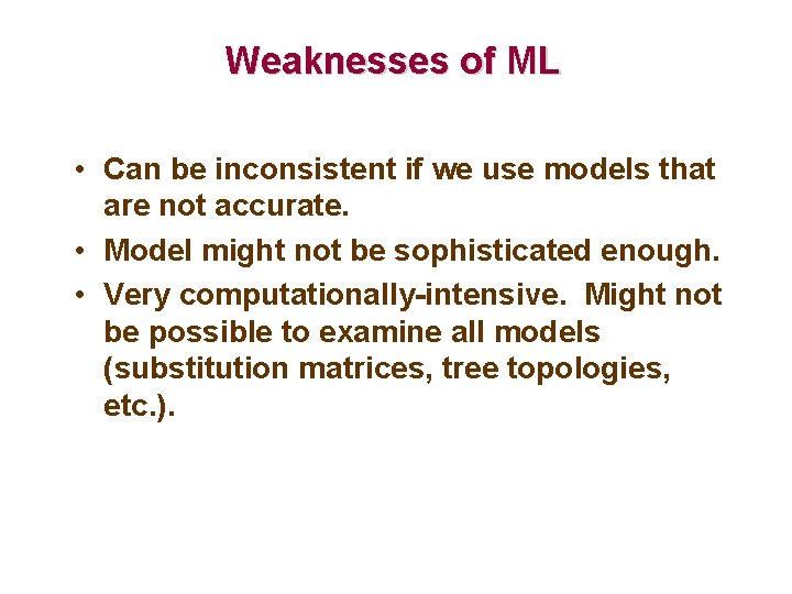 Weaknesses of ML • Can be inconsistent if we use models that are not