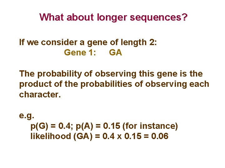 What about longer sequences? If we consider a gene of length 2: Gene 1: