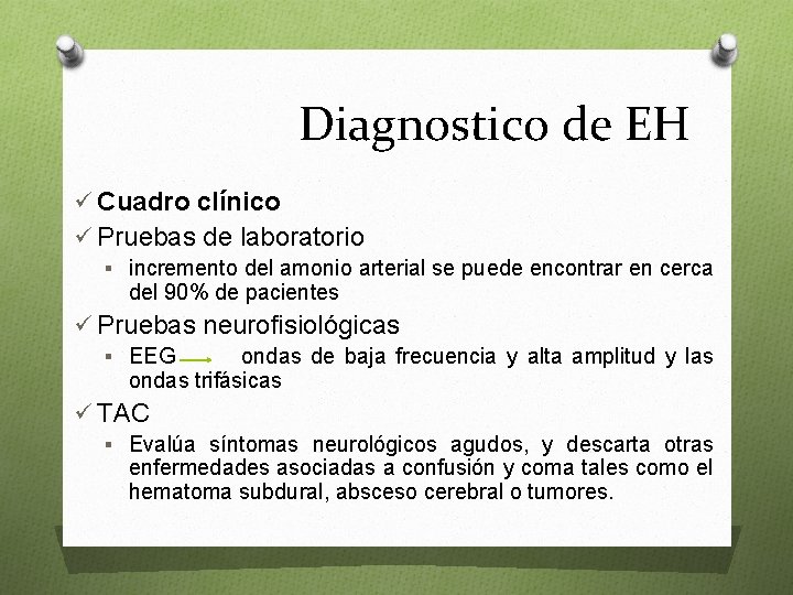 Diagnostico de EH ü Cuadro clínico ü Pruebas de laboratorio § incremento del amonio