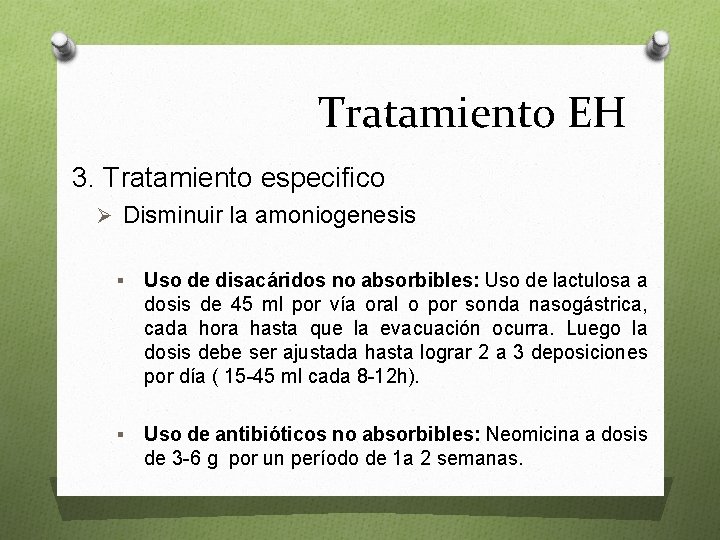 Tratamiento EH 3. Tratamiento especifico Ø Disminuir la amoniogenesis § Uso de disacáridos no