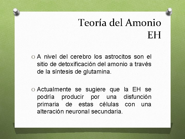 Teoría del Amonio EH O A nivel del cerebro los astrocitos son el sitio