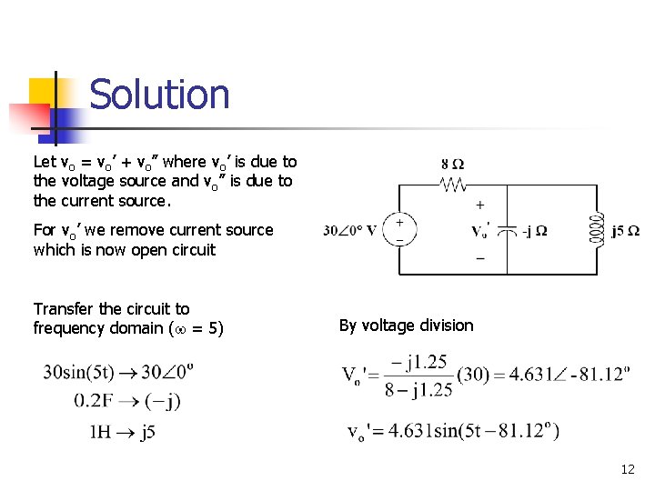 Solution Let vo = vo’ + vo” where vo’ is due to the voltage
