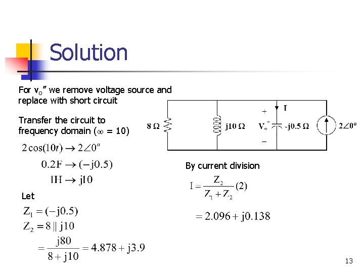 Solution For vo” we remove voltage source and replace with short circuit Transfer the