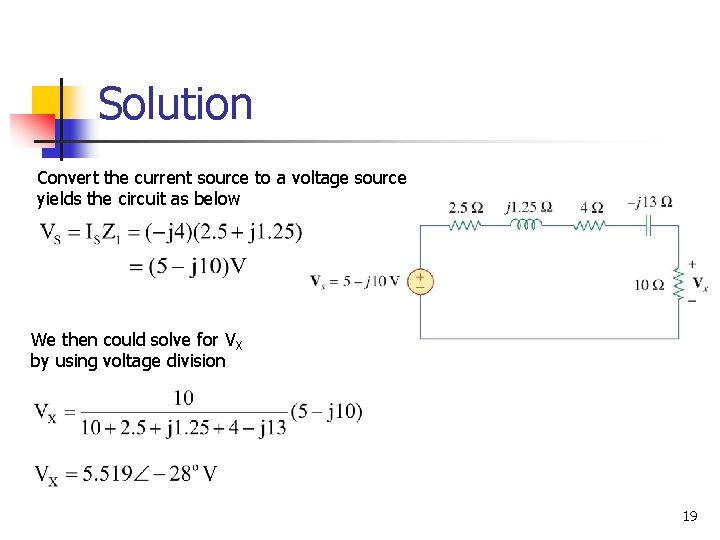 Solution Convert the current source to a voltage source yields the circuit as below