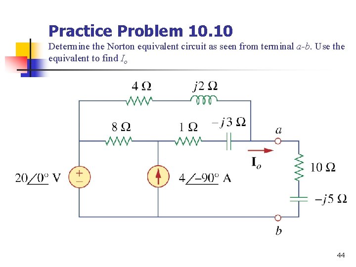 Practice Problem 10. 10 Determine the Norton equivalent circuit as seen from terminal a-b.