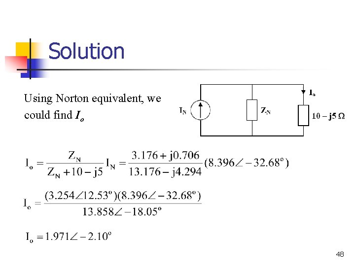 Solution Using Norton equivalent, we could find Io 48 