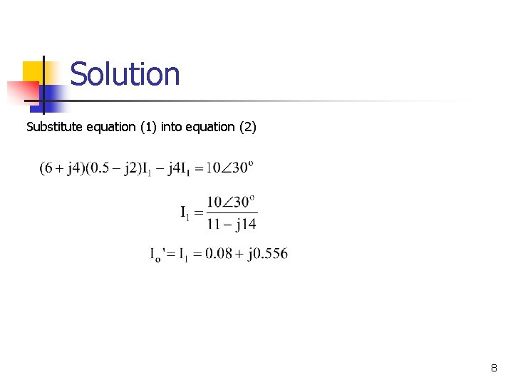 Solution Substitute equation (1) into equation (2) 8 