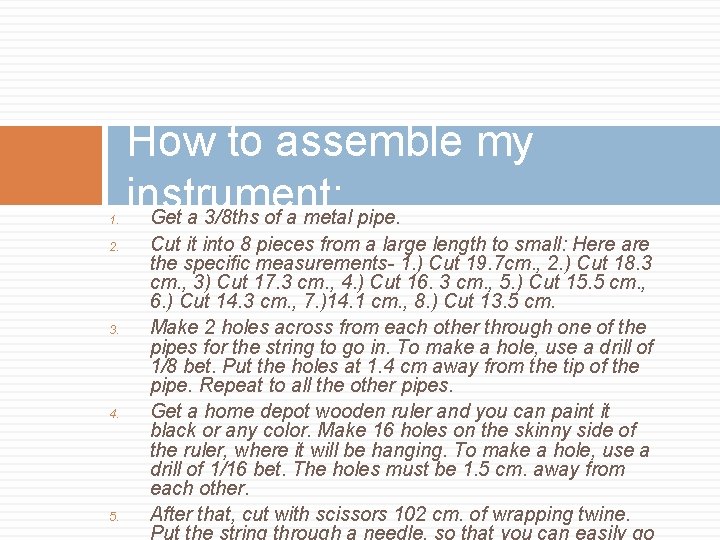 1. 2. 3. 4. 5. How to assemble my instrument: Get a 3/8 ths
