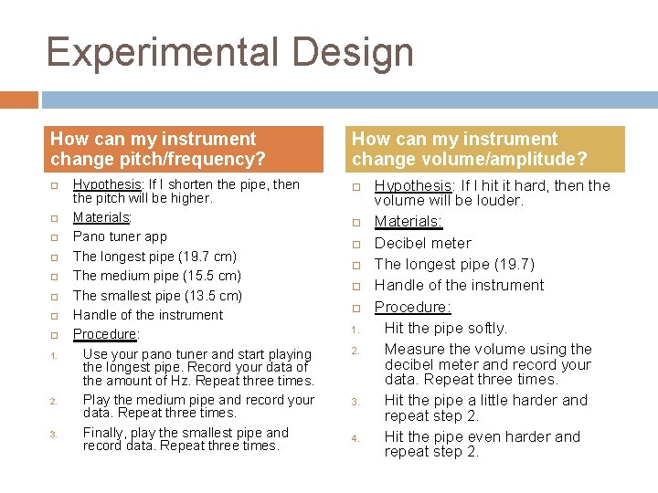 Experimental Design How can my instrument change pitch/frequency? 1. 2. 3. Hypothesis: If I