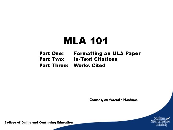 MLA 101 Part One: Part Two: Part Three: Formatting an MLA Paper In-Text Citations