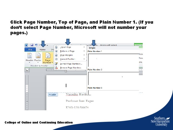 Click Page Number, Top of Page, and Plain Number 1. (If you don’t select