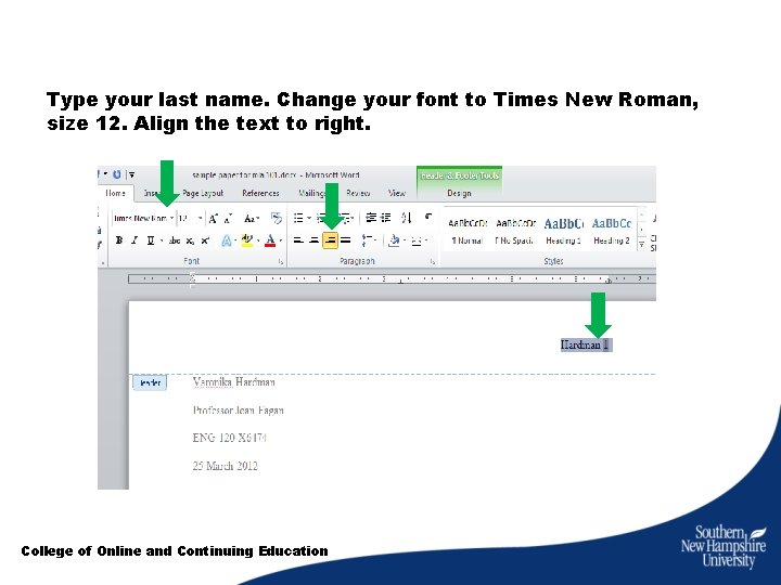 Type your last name. Change your font to Times New Roman, size 12. Align