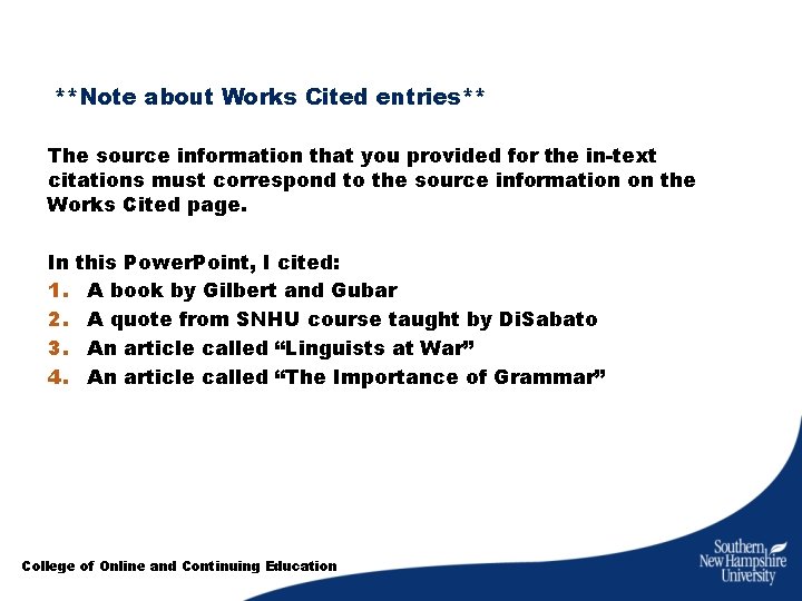 **Note about Works Cited entries** The source information that you provided for the in-text