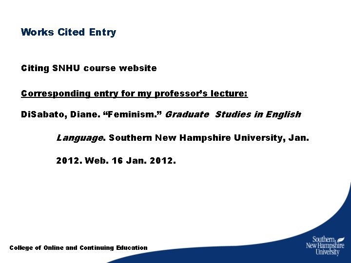 Works Cited Entry Citing SNHU course website Corresponding entry for my professor’s lecture: Di.