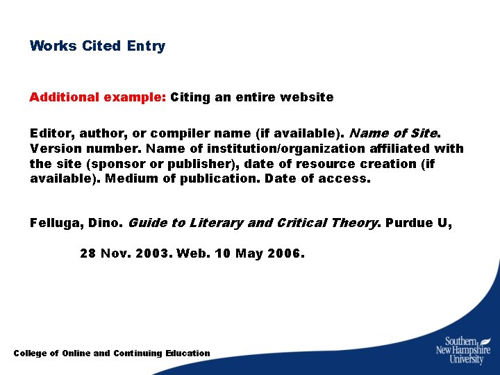 Works Cited Entry Additional example: Citing an entire website Editor, author, or compiler name