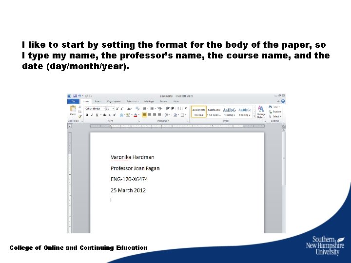 I like to start by setting the format for the body of the paper,