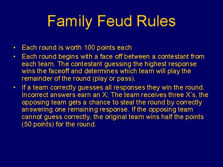 Family Feud Rules • Each round is worth 100 points each • Each round