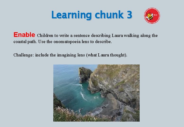 Learning chunk 3 Enable Children to write a sentence describing Laura walking along the