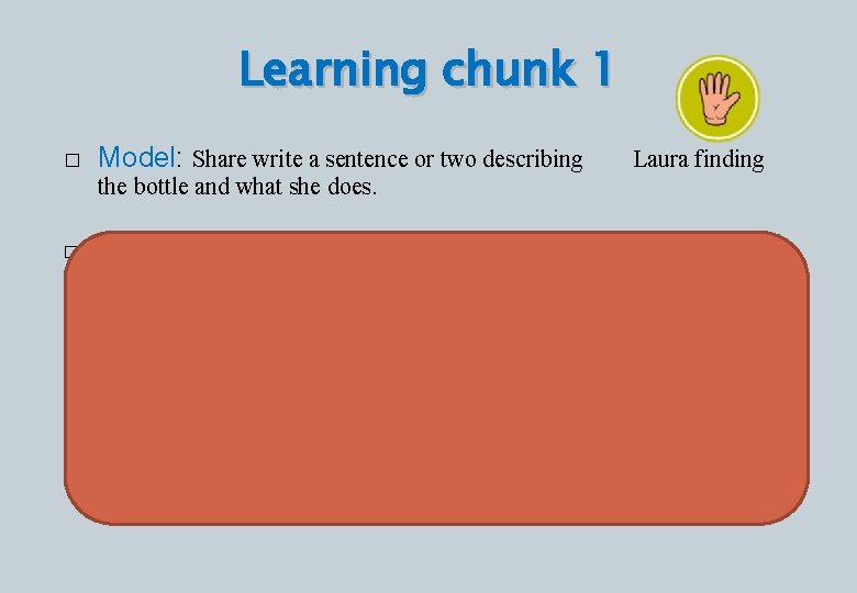 Learning chunk 1 � Model: Share write a sentence or two describing Laura finding