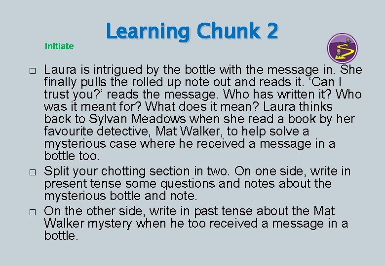 Initiate � � � Learning Chunk 2 Laura is intrigued by the bottle with