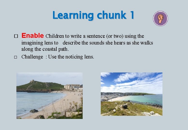 Learning chunk 1 � Enable Children to write a sentence (or two) using the