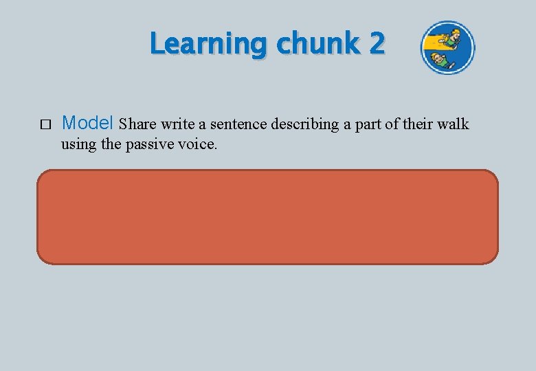 Learning chunk 2 � Model Share write a sentence describing a part of their