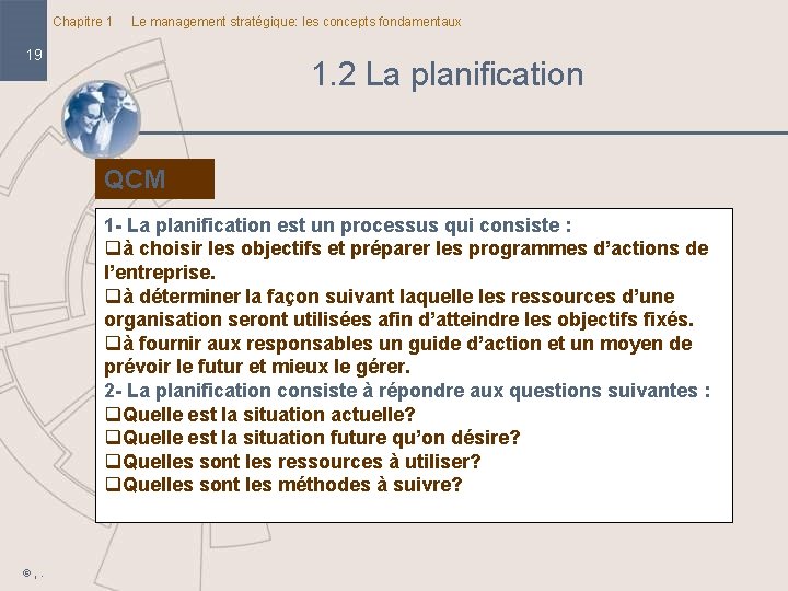 Chapitre 1 Le management stratégique: les concepts fondamentaux 19 1. 2 La planification QCM
