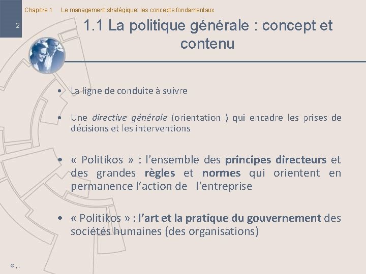 Chapitre 1 2 Le management stratégique: les concepts fondamentaux 1. 1 La politique générale