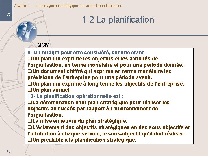 Chapitre 1 Le management stratégique: les concepts fondamentaux 23 1. 2 La planification QCM