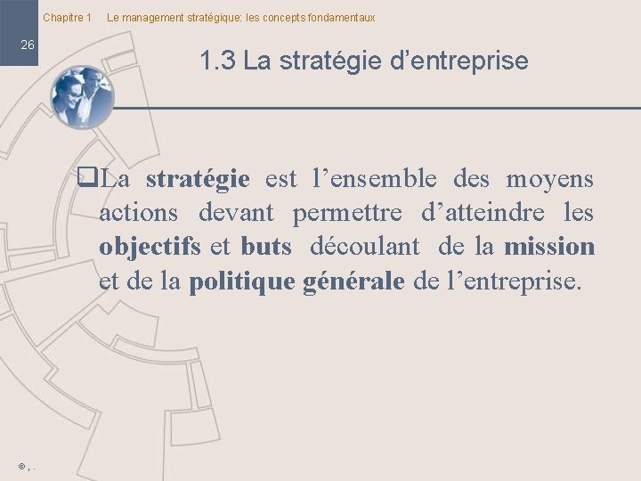 Chapitre 1 26 Le management stratégique: les concepts fondamentaux 1. 3 La stratégie d’entreprise