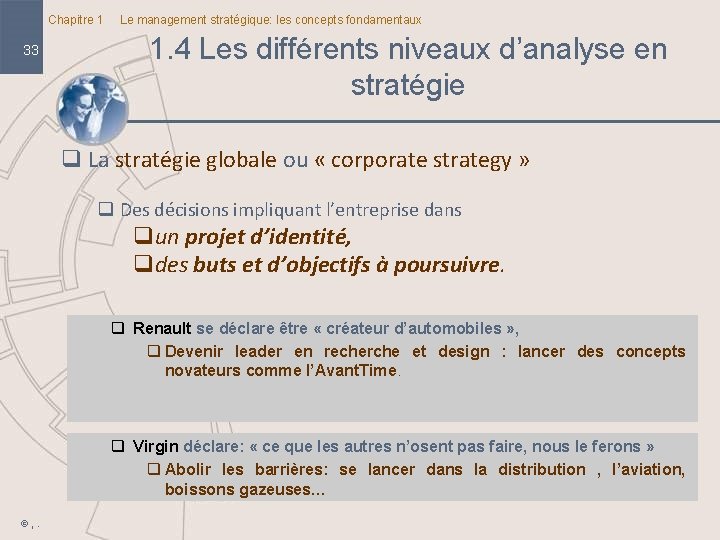 Chapitre 1 33 Le management stratégique: les concepts fondamentaux 1. 4 Les différents niveaux