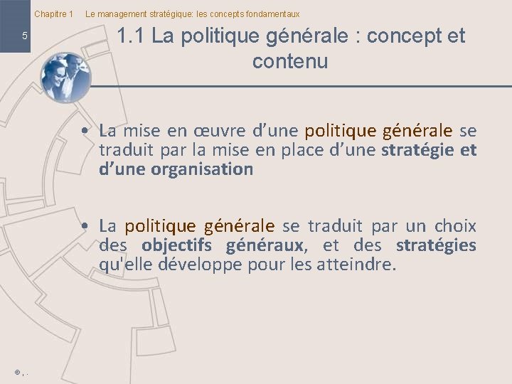 Chapitre 1 5 Le management stratégique: les concepts fondamentaux 1. 1 La politique générale