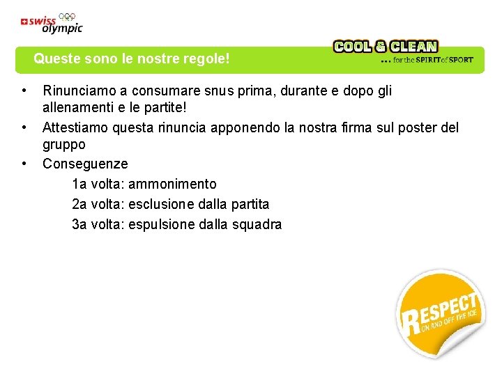 Queste sono le nostre regole! • • • Rinunciamo a consumare snus prima, durante Queste sono le nostre regole! • • • Rinunciamo a consumare snus prima, durante