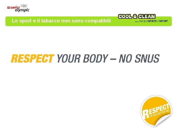 Lo sport e il tabacco non sono compatibili Lo sport e il tabacco non sono compatibili