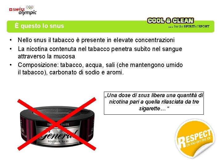 È questo lo snus • Nello snus il tabacco è presente in elevate concentrazioni È questo lo snus • Nello snus il tabacco è presente in elevate concentrazioni