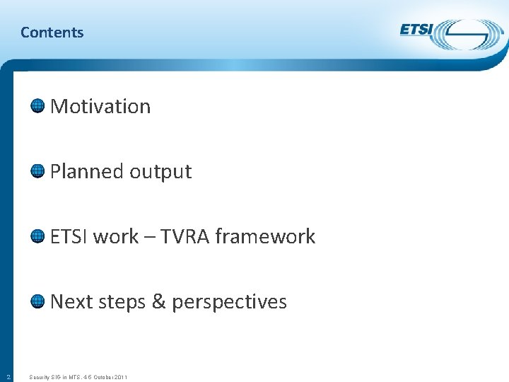 Contents Motivation Planned output ETSI work – TVRA framework Next steps & perspectives 2