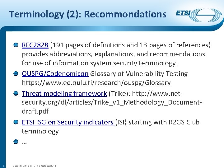 Terminology (2): Recommondations RFC 2828 (191 pages of definitions and 13 pages of references)