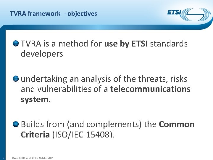 TVRA framework - objectives TVRA is a method for use by ETSI standards developers