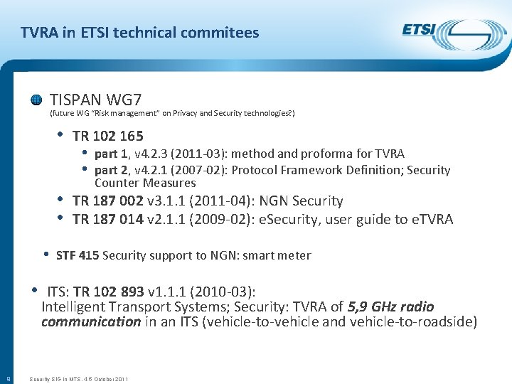 TVRA in ETSI technical commitees TISPAN WG 7 (future WG “Risk management” on Privacy