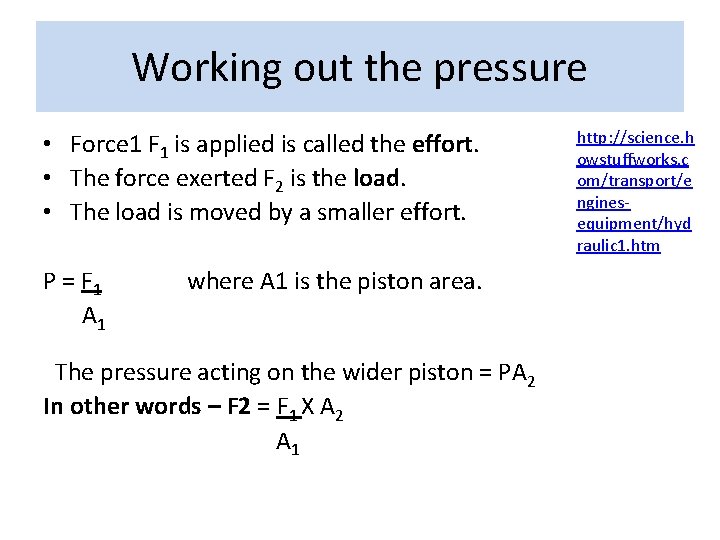 Working out the pressure • Force 1 F 1 is applied is called the