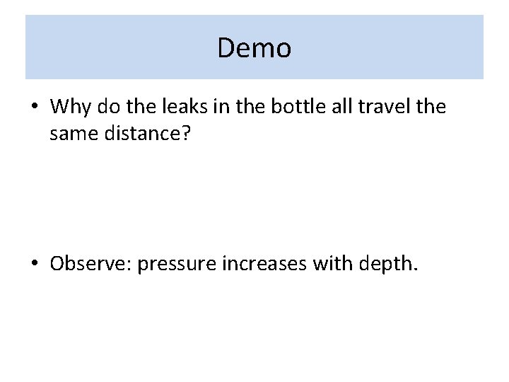 Demo • Why do the leaks in the bottle all travel the same distance?