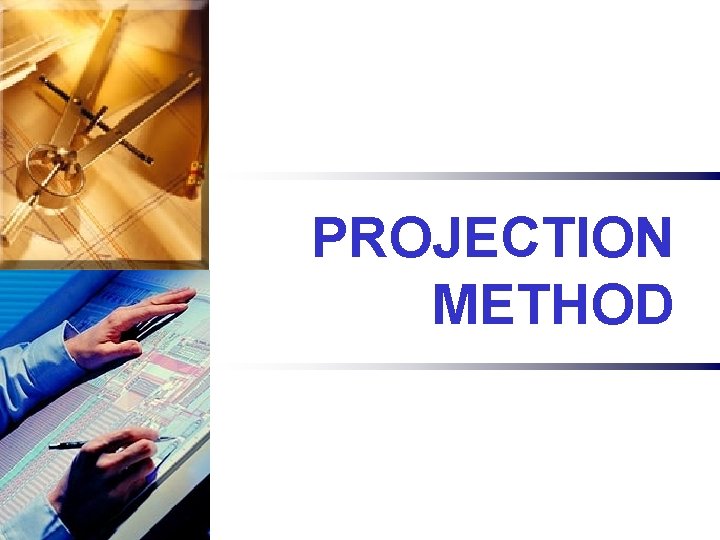 PROJECTION METHOD 