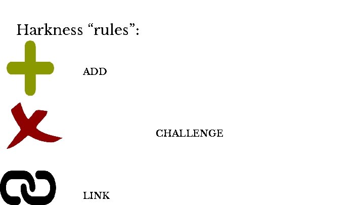 Harkness “rules”: ADD CHALLENGE LINK 
